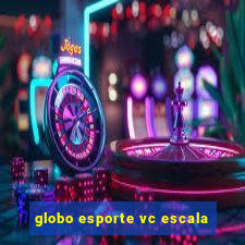 globo esporte vc escala